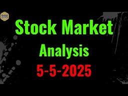 Stock market trade ideas and analysis. 5-5-25