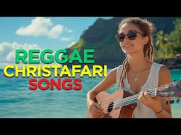 Christafari 🎶 | Reggae Praise & Worship to Uplift Your Soul
