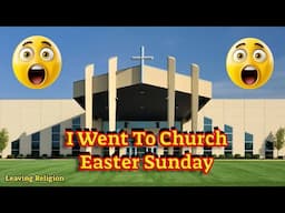 Leaving Religion: I Went To Church Easter Sunday