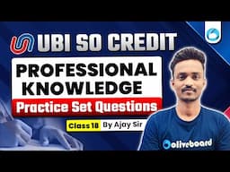 UBI SO Credit Professional Knowledge 2025 | Practice Set - Class 18 | By Ajay Sir