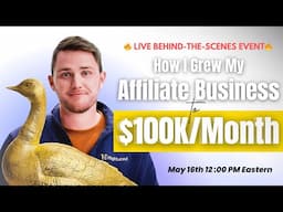 🔥 LIVE BEHIND-THE-SCENES EVENT: How I Grew My Affiliate Business to $100K/Month