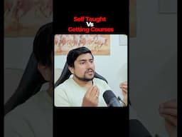 Self Taught VS Getting Courses