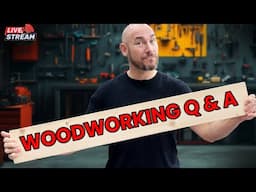 Woodworking Q&A LIVE: Tools, Tips, and Beginner Mistakes to Avoid