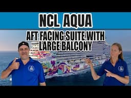 NCL Aqua Aft Facing Suite With Large Balcony Cabin | Tall Man's Cruise Adventures