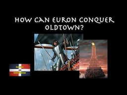 How Can Euron Conquer Oldtown?