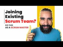 Scrum Masters: Do THIS in Your First Week with a New Team (or Regret It!)