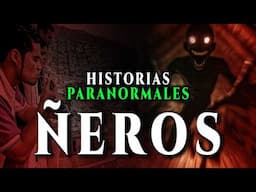 Historias Paranormales de ÑEROS