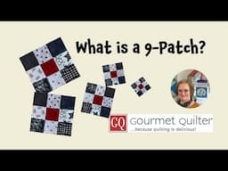 What is a 9-Patch?  Leftovers Pantry Quilting Tips & Techniques with GourmetQuilter