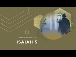 Isaiah 5 | A Vineyard of Wild Grapes | Bible Study