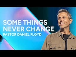 Some Things Never Change | Daniel Floyd | Gateway Church