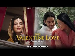 2025 Valentine Love Mashup | SICKVED | Best of love songs