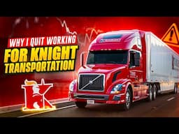 I Walked Away From Knight Transportation - Here's Why!