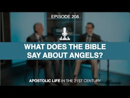 What Does the Bible Say About Angels? | Episode 208