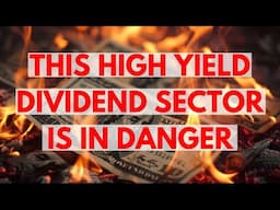 This High Yield Dividend Sector Is In Danger