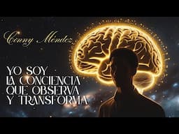 "Yo Soy la Conciencia que Observa y Transforma"  La Oración de Conny Méndez que Transforma tu Vida.