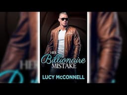 Her Billionaire Mistake by Lucy McConnell 🎧📖 Billionaires Romance