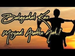 BAHAGIAKAH KAU MENJADI ANAKKU?