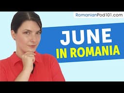 What's happening in June in Romania | Romanian Culture