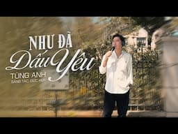 Nam Ca Sĩ Giọng Trầm Đốt Tim Triệu Khán Giả Với Ca Khúc Như Đã Dấu Yêu - Tùng Anh