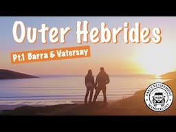 Outer Hebrides Campervan Road Trip- Part 1 Barra & Vatersay