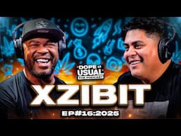 The Xzibit Episode | DOPE AS USUAL Podcast