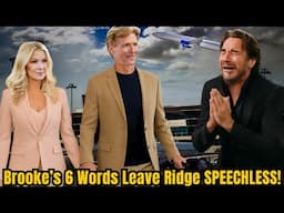 RIDGE SPEECHLESS! Brooke before going to Italy with Nick, leaves shocking 6 WORDS for Ridge! B&B