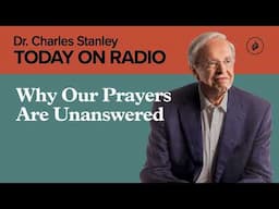 Why Our Prayers Are Unanswered