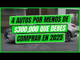 4 autos por menos de $300,000 que sí VALEN LA PENA en México 🚗💰