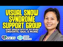 Visual Snow Syndrome Support Group with Dr. Sui Wong | VSI x AnCan Collaboration