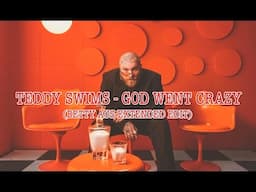 Teddy Swims - God Went Crazy (Betty Aus Extended Edit)