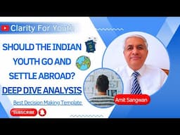 Should Indian Youth Go And Settle Abroad ? | A Deep Dive Analysis