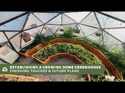 Establishing a Growing Dome: Finishing Touches and Future Plans