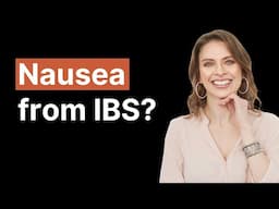 Why IBS Makes You Nauseous (And How to Stop It Naturally)