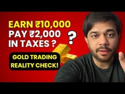 Earn ₹10,000, Pay ₹2,000 in Taxes? Gold Trading Reality Check!