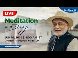 Live Meditation with Daaji | 14 June 2025 | 8.00 am IST | Noida | Daaji | Heartfulness