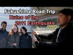 Fukushima Road Trip : Sites of huge earthquakes and tsunamis and nuclear disasters