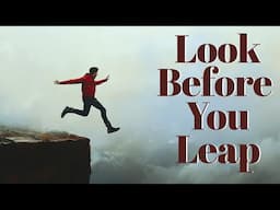 Look Before You Leap