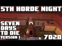 5th Horde Night | Seven Days to Die Version 1 7D2D