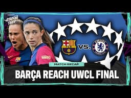Barcelona vs. Chelsea UEFA Women's Champions League RECAP | Barça to the FINAL! | Attacking Third