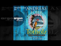 Andreas Föhr - Totholz - Was vergraben ist, ist nicht vergessen - Ein Wallner & Kreuthner Krimi