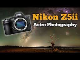 Nikon Z5ii for Astrophotography