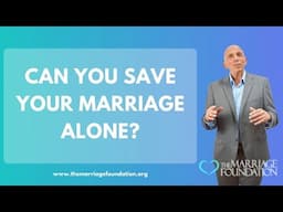 Can You Save Your Marriage Alone? | Paul Friedman