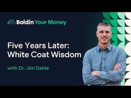 Five Years Later: White Coat Wisdom with Dr. Jim Dahle (ep.93)