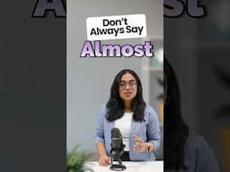 Don’t Always Say “Almost” – Speak Smart English! English Speaking Practice | English With Ananya