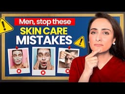 5 skin care mistakes men ALWAYS make