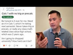 No trig & precalc before calculus? Am I going to chop university? College advice Reddit r/calculus
