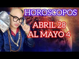 HORÓSCOPOS 28 ABRIL A MAYO 4
