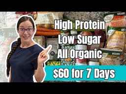 $60 for 7 Days | High Protein, Low Sugar, Organic Recipes | Budget Meal Plan