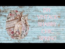 VINTAGE SHABBY CHIC SPRING/EASTER DIY - SHABBY CHIC SPRING DECOR - BUNNY TRAIL COLLABORATION