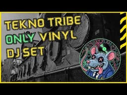 TEKNO TRIBE ONLY VINYL DJ SET